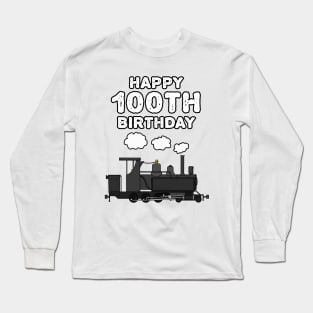 Happy 100th Birthday Steam Train Railroad Enthusiast Long Sleeve T-Shirt